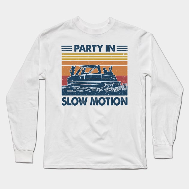 Party in Slow Motion Pontoon Gift Idea Long Sleeve T-Shirt by Salt88